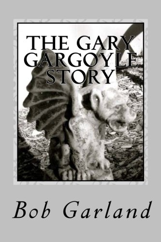 Imagen de archivo de The Gary Gargoyle Story: A Children's Book a la venta por Revaluation Books