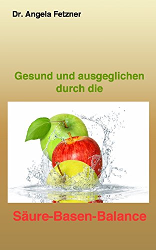 Beispielbild fr Gesund und ausgeglichen durch die Saeure-Basen Balance zum Verkauf von medimops