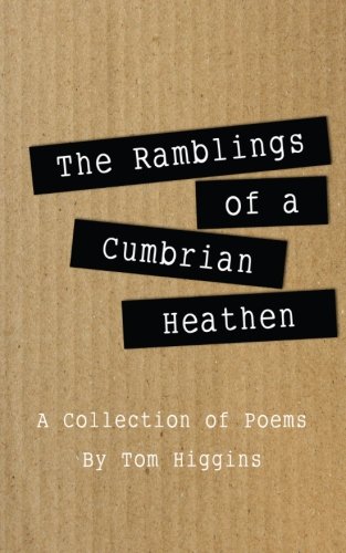 Stock image for The Ramblings of a Cumbrian Heathen: A Collection of Poems for sale by WorldofBooks