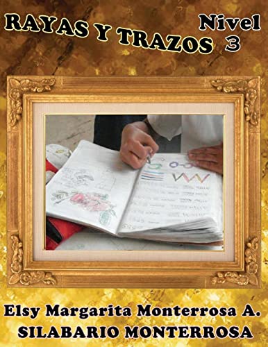 Stock image for Rayas y Trazos Nivel Tres: Ejercicios de Grafomotricidad en Cuadrcula, aptos desde seis aos de edad. (Silabario Monterrosa) (Spanish Edition) for sale by Lucky's Textbooks