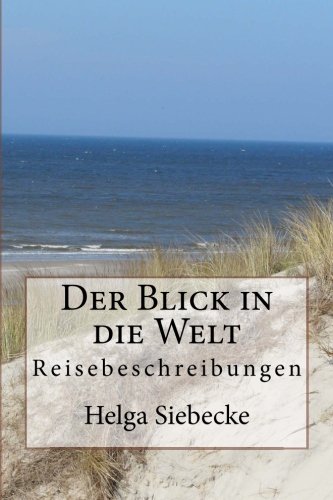 9781484127834: Der Blick in die Welt: Reisebeschreibungen