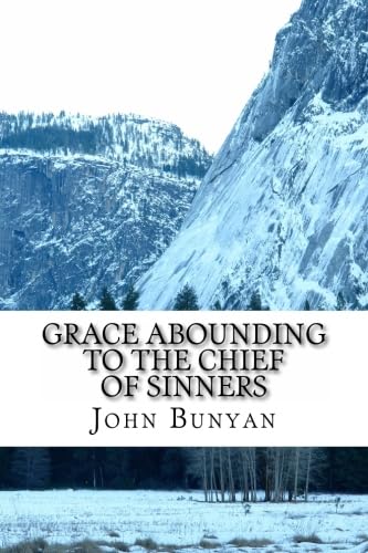 9781484128206: John Bunyan, Grace Abounding to the Chief of Sinners: A Brief Relation of the Exceeding Mercy of God in Christ to His Poor Servant