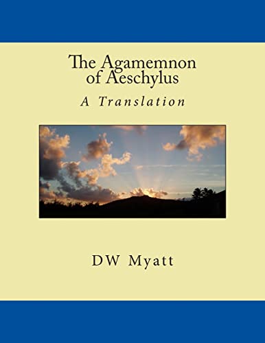Beispielbild fr The Agamemnon of Aeschylus: A Translation by DW Myatt zum Verkauf von medimops