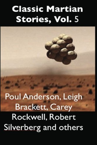 Classic Martian Stories, Vol. 5 (9781484128787) by Anderson, Poul; Rockwell, Carey; Brackett, Leigh; Griffith, George; Sidney, P. H.; Ferguson, William; Leahy, Tom; Long, Frank Belknap; Silverberg,...