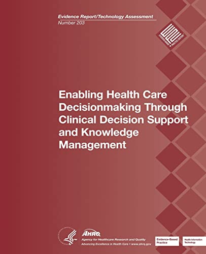 Stock image for Enabling Health Care Decisionmaking Through Clinical Decision Support and Knowledge Management: Evidence Report/Technology Assessment Number 203 for sale by Lucky's Textbooks