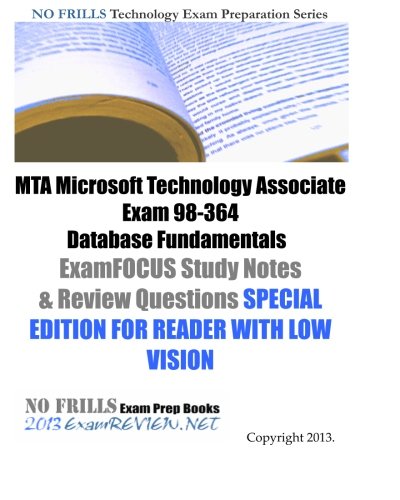 9781484134276: MTA Microsoft Technology Associate Exam 98-364 Database Fundamentals ExamFOCUS Study Notes & Review Questions SPECIAL EDITION FOR READER WITH LOW VISION