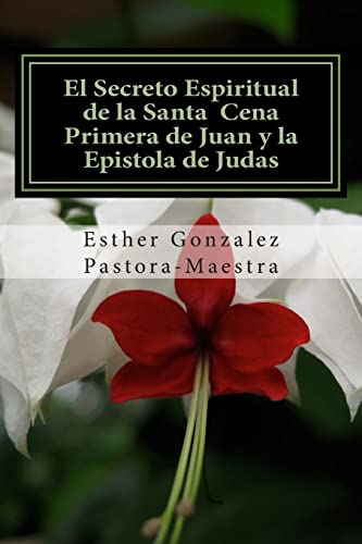 Stock image for El Secreto Espiritual de la Santa Cena: Primera de Juan y Epistola de Judas for sale by ThriftBooks-Atlanta