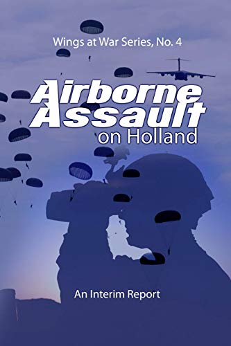 Stock image for Airborne Assaulton Holland: Wings at War Series, No. 4 for sale by Revaluation Books