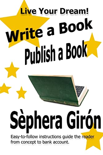 Write a Book, Publish a Book: Write, Publish, and Sell Your Own Book with Advice from an Award-Winning Author (9781484142790) by Giron, Sephera