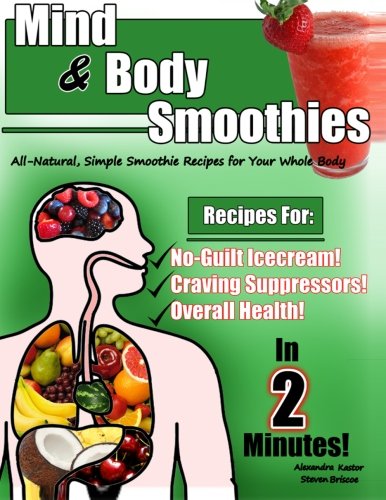 Beispielbild fr Mind & Body Smoothies: All Natural and Simple Smoothie Recipes for Your Whole Body zum Verkauf von Revaluation Books
