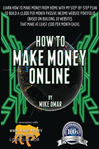 9781484143889: How to Make Money Online: Learn how to make money from home with my step-by-step plan to build a $5000 per month passive income website portfolio (of ... each) (THE MAKE MONEY FROM HOME LIONS CLUB)