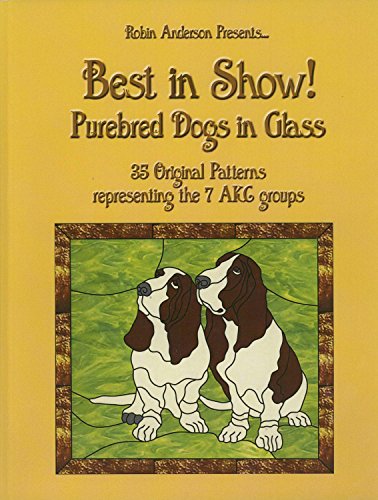 Stock image for Best in Show!: Purebed Dogs in Glass for sale by THE SAINT BOOKSTORE
