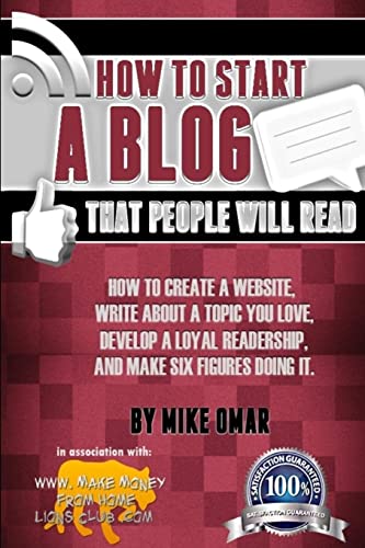 Stock image for How to Start a Blog that People Will Read: How to create a website, write about a topic you love, develop a loyal readership, and make six figures doing it. (THE MAKE MONEY FROM HOME LIONS CLUB) for sale by BooksRun