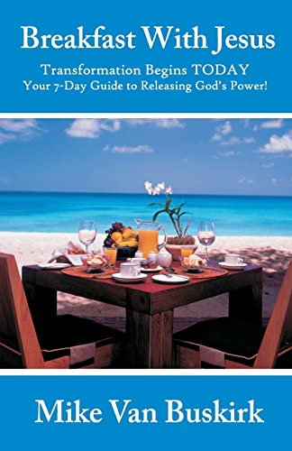 Imagen de archivo de Breakfast With Jesus: Transformation Begins TODAY Your 7 Day Guide to Releasing God's Power! a la venta por Save With Sam