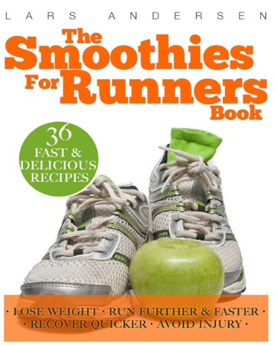 Stock image for The Smoothies for Runners Book: 36 Delicious Super Smoothie Recipes Designed to Support the Specific Needs Runners and Joggers (Achieve Your Optimum . and Physique Goals) (Food for Fitness Series) for sale by SecondSale