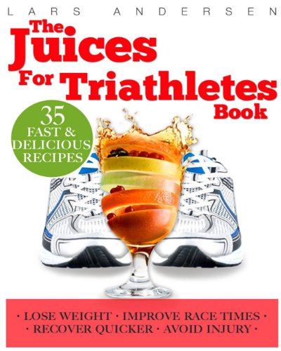 Juices for Triathletes: The Recipes, Nutrition and Diet Solution for Maximum Endurance and Improved Training Results for Sprint through to Ironman Distance Triathlons (Food for Fitness Series) (9781484145180) by Andersen, Lars