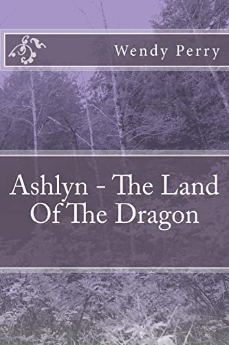 9781484145708: Ashlyn - The Land Of The Dragon