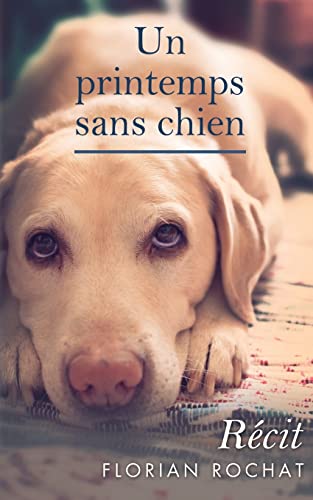 Beispielbild fr Un printemps sans chien zum Verkauf von THE SAINT BOOKSTORE