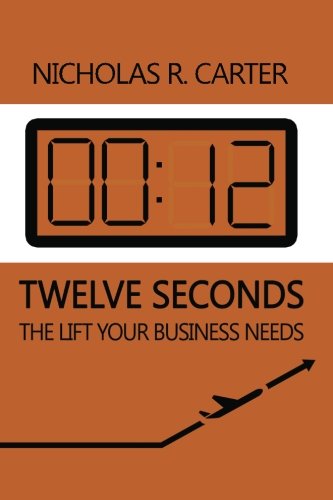 9781484149829: Twelve Seconds : The Lift Your Business Needs