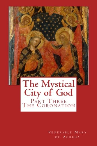 Imagen de archivo de The Mystical City of God: Part Three - The Coronation a la venta por Revaluation Books