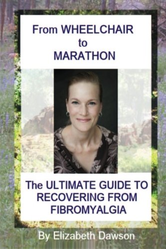 9781484151402: FROM WHEELCHAIR TO MARATHON - The Ultimate Guide to Recovering From Fibromyalgia