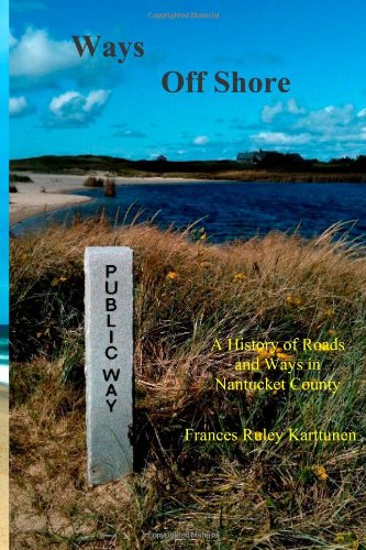 Beispielbild fr Ways Off Shore: A History of Roads and Ways in Nantucket County zum Verkauf von ThriftBooks-Dallas
