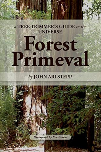 Stock image for A Tree Trimmers Guide to the Universe: Forest Primeval for sale by thebookforest.com