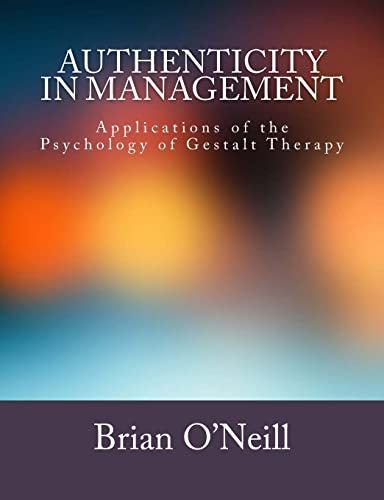Stock image for Authenticity in Management: Applications of the Psychology of Gestalt Therapy for sale by WorldofBooks