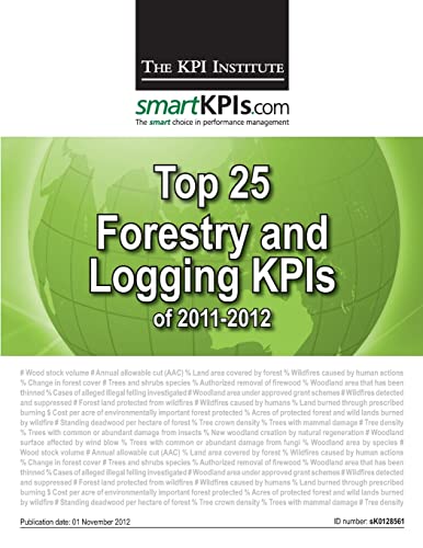 9781484155806: Top 25 Forestry and Logging KPIs of 2011-2012