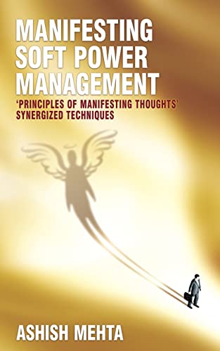 Beispielbild fr Manifesting Soft Power Management: 'Principles of Manifesting Thoughts' synergized techniques zum Verkauf von THE SAINT BOOKSTORE