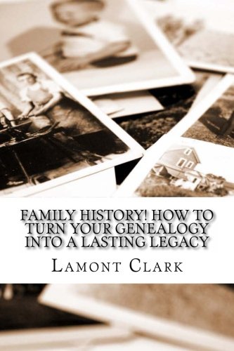 9781484158036: Family History! How to Turn Your Genealogy into a Lasting Legacy