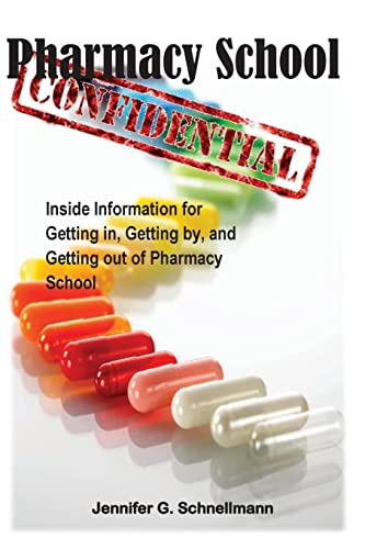 Stock image for Pharmacy School Confidential: An Insider's Guide to Getting In, Getting out, and Getting the Most from the Experience for sale by Once Upon A Time Books