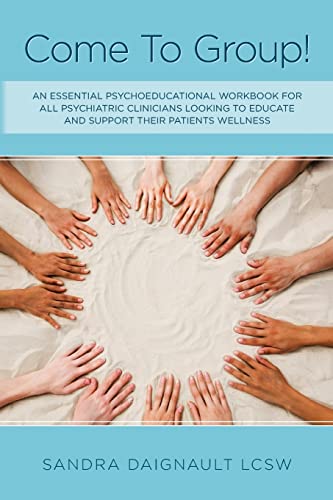 Beispielbild fr Come To Group!: An essential psychoeducational workbook for all psychiatric clinicians looking to educate and support their patients wellness zum Verkauf von ZBK Books