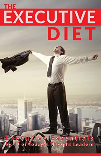 9781484161029: The Executive Diet: Executive Essentials by 13 Thought Leaders