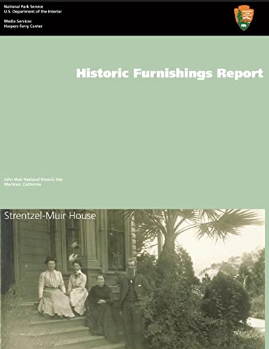 Strentzel-Muir House Historic Structure Report (9781484162415) by National Park Service, U.S. Department Of The Interior; Grassick, Mary