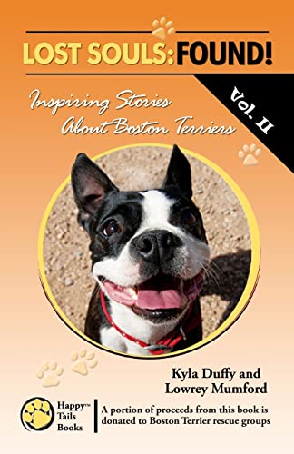 Beispielbild fr Lost Souls: FOUND! Inspiring Stories About Boston Terriers, Vol. II zum Verkauf von Save With Sam
