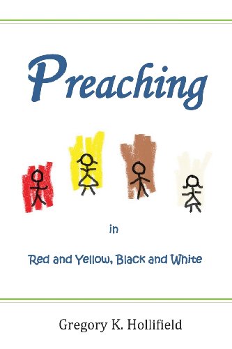 9781484167601: Preaching in Red and Yellow, Black and White: Culturally Sensitive Answers to the Beginning Preacher's Most Basic Questions