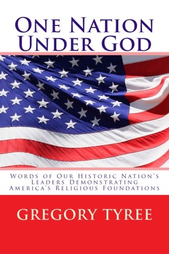 Beispielbild fr One Nation Under God: Words of Our Historic Nation's Leaders Demonstrating America's Religious Foundations zum Verkauf von Revaluation Books