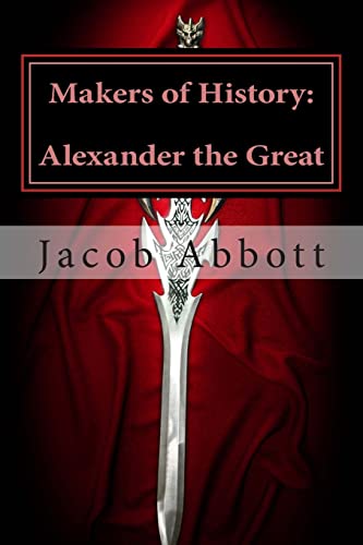 9781484169155: Makers of History: Alexander the Great (The Rise of Douai Makers of History Series)