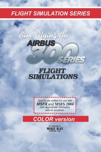 Beispielbild fr Sim-Flying the A300: Flight Simulations - Color Version: Volume 9 (Flight Simulation Series) zum Verkauf von AwesomeBooks