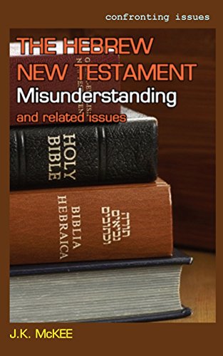 9781484170120: The Hebrew New Testament Misunderstanding and related issues