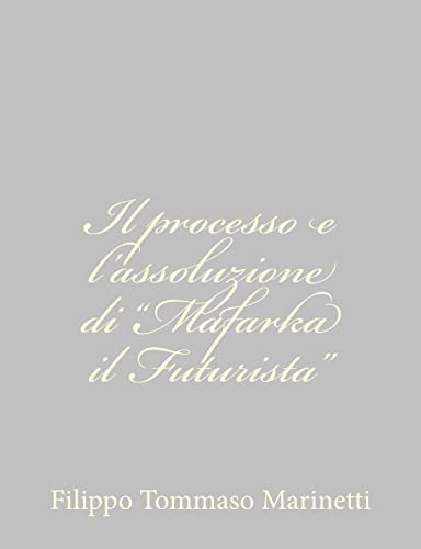 Stock image for Il processo e l'assoluzione di "Mafarka il Futurista" (Italian Edition) for sale by Lucky's Textbooks