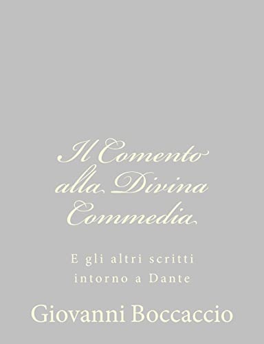 Stock image for Il Comento alla Divina Commedia: E gli altri scritti intorno a Dante for sale by THE SAINT BOOKSTORE