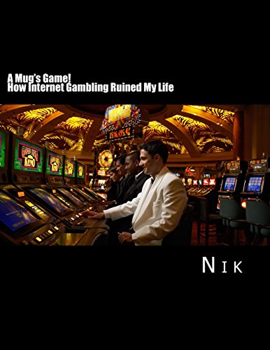 A Mug's Game: How Internet Gambling Ruined My Life (9781484174036) by Nik