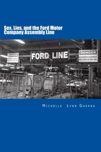 Beispielbild fr Sex, Lies, and the Ford Motor Company Assembly Line zum Verkauf von Revaluation Books