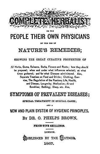 Imagen de archivo de The Complete Herbalist: Or The People Their Own Physicians By The Use Of Nature's Remedies a la venta por Revaluation Books