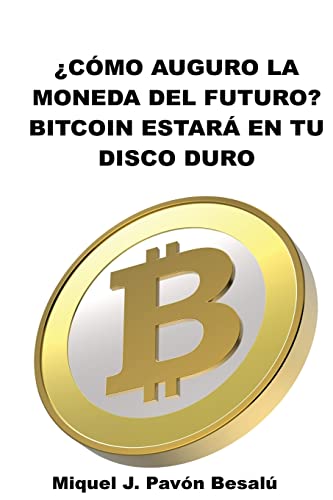 Imagen de archivo de Como sera la moneda del futuro?: Bitcoin estara en tu disco duro a la venta por THE SAINT BOOKSTORE