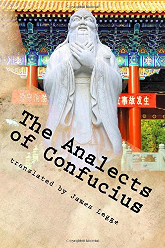 The Analects of Confucius: with a translation, critical and exegetical notes, prolegomena, and copious indexes (9781484180679) by Legge, James