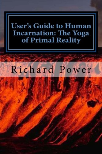 9781484180815: User's Guide to Human Incarnation: The Yoga of Primal Reality