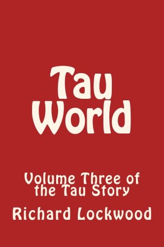 Tau World: Volume Three of the Tau Story (9781484183250) by Lockwood, Richard